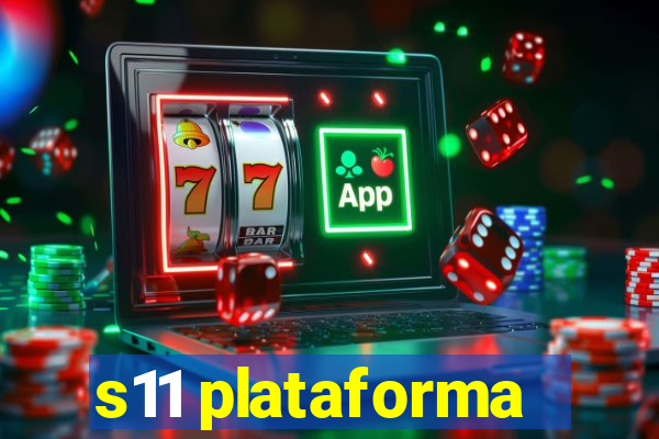 s11 plataforma